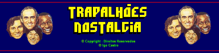© Trapalhões Nostalgia – 2008-2024